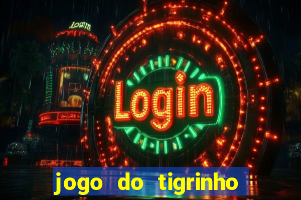 jogo do tigrinho bonus sem deposito